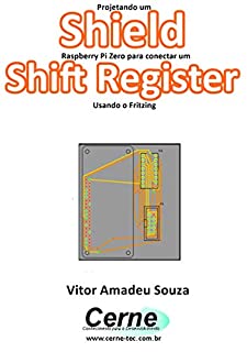 Livro Projetando um Shield Raspberry Pi Zero para conectar um  Shift Register Usando o Fritzing