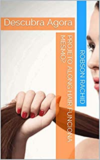 Livro Projeto Along Hair Funciona Mesmo?: Descubra Agora