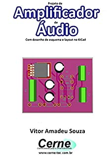 Projeto de Amplificador  de Áudio Com desenho de esquema e layout no KiCad