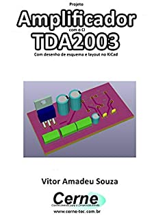 Projeto  Amplificador com o CI TDA2003 Com desenho de esquema e layout no KiCad
