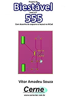 Projeto de  Biestável com o CI 555  Com desenho de esquema e layout no KiCad