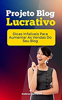 Livro Projeto Blog Lucrativo: Dicas Infalíveis Para Aumentar As Vendas Do Seu Blog