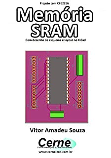 Livro Projeto com CI 62256 Memória SRAM Com desenho de esquema e layout no KiCad