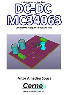 Projeto conversor step-down DC-DC com o CI MC34063 Com desenho de esquema e layout no KiCad