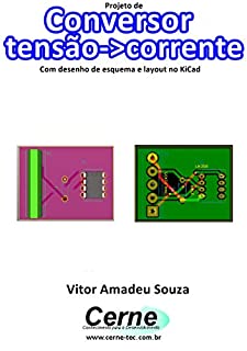 Livro Projeto de Conversor tensão->corrente Com desenho de esquema e layout no KiCad
