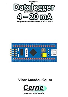 Projeto de Datalogger para medição de 4 – 20 mA Programado em Arduino no STM32F103C8