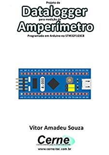 Projeto de Datalogger para medição de Amperímetro Programado em Arduino no STM32F103C8