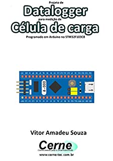Projeto de Datalogger para medição de Célula de carga Programado em Arduino no STM32F103C8