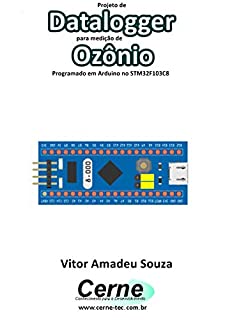 Livro Projeto de Datalogger para medição de Ozônio Programado em Arduino no STM32F103C8