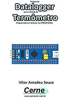 Projeto de Datalogger para medição de Termômetro Programado em Arduino no STM32F103C8