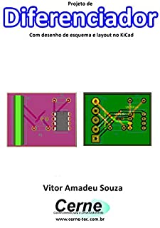 Livro Projeto de Diferenciador Com desenho de esquema e layout no KiCad