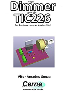 Livro Projeto  Dimmer com o triac TIC226 Com desenho de esquema e layout no KiCad