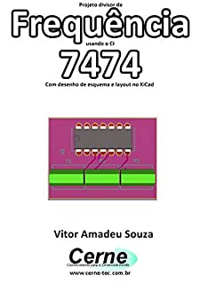 Projeto divisor de Frequência usando o CI 7474 Com desenho de esquema e layout no KiCad