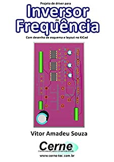 Livro Projeto de driver para Inversor de Frequência Com desenho de esquema e layout no KiCad