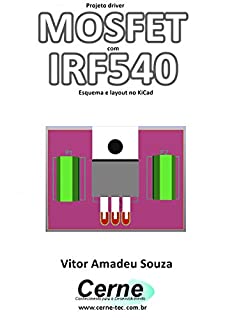 Projeto driver MOSFET com IRF540 Esquema e layout no KiCad