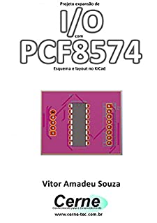 Livro Projeto expansão de I/O com PCF8574 Esquema e layout no KiCad