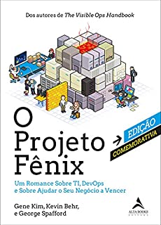 O Projeto Fênix – Edição Comemorativa: Um Romance Sobre TI, DevOps e Sobre Ajudar o Seu Negócio a Vencer