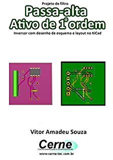 Projeto de filtro Passa-alta Ativo de 1o ordem  Inversor com desenho de esquema e layout no KiCad