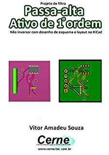 Livro Projeto de filtro Passa-alta Ativo de 1o ordem  Não inversor com desenho de esquema e layout no KiCad