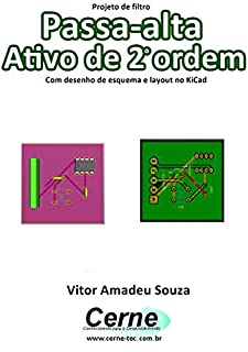 Projeto de filtro Passa-alta Ativo de 2o ordem  Com desenho de esquema e layout no KiCad