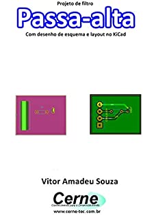 Livro Projeto de filtro Passa-alta Com desenho de esquema e layout no KiCad