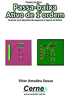 Livro Projeto de filtro Passa-baixa Ativo de 1o ordem  Inversor com desenho de esquema e layout no KiCad