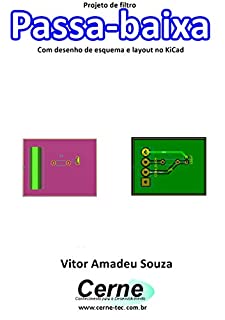 Projeto de filtro Passa-baixa Com desenho de esquema e layout no KiCad