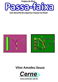 Projeto de filtro Passa-faixa Com desenho de esquema e layout no KiCad
