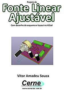 Livro Projeto de Fonte Linear Ajustável Com desenho de esquema e layout no KiCad
