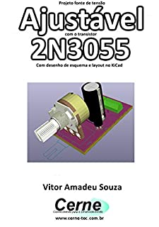 Projeto fonte de tensão Ajustável com o transistor 2N3055 Com desenho de esquema e layout no KiCad