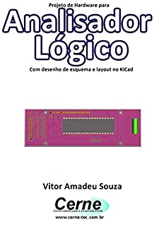 Projeto de Hardware para  Analisador Lógico Com desenho de esquema e layout no KiCad