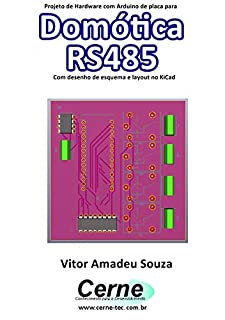 Projeto de Hardware com Arduino de placa para Domótica RS485 Com desenho de esquema e layout no KiCad