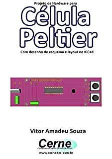 Projeto de Hardware para  Célula Peltier Com desenho de esquema e layout no KiCad