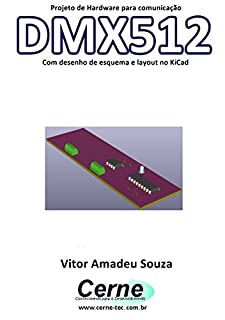 Projeto de Hardware para comunicação DMX512 Com desenho de esquema e layout no KiCad