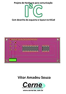 Projeto de Hardware para comunicação I2C Com desenho de esquema e layout no KiCad