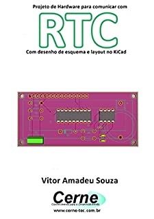 Projeto de Hardware para comunicar com RTC Com desenho de esquema e layout no KiCad