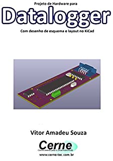 Livro Projeto de Hardware para  Datalogger Com desenho de esquema e layout no KiCad