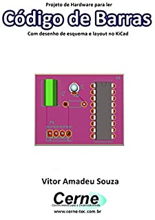 Livro Projeto de Hardware para ler Código de Barras Com desenho de esquema e layout no KiCad