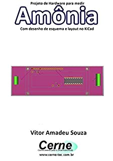 Projeto de Hardware para medir Amônia Com desenho de esquema e layout no KiCad