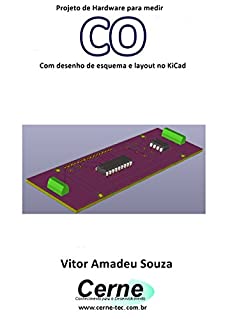 Projeto de Hardware para medir CO Com desenho de esquema e layout no KiCad