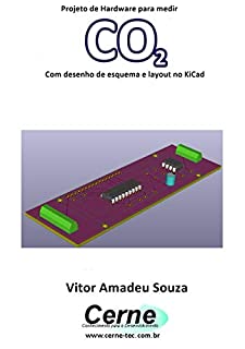 Livro Projeto de Hardware para medir CO2 Com desenho de esquema e layout no KiCad