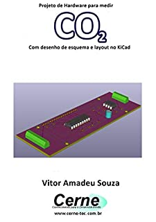 Projeto de Hardware para medir CO2 Com desenho de esquema e layout no KiCad