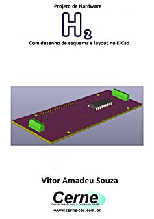 Livro Projeto de Hardware para medir H2 Com desenho de esquema e layout no KiCad