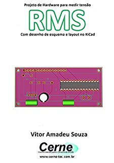 Projeto de Hardware para medir tensão RMS Com desenho de esquema e layout no KiCad