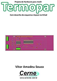 Livro Projeto de Hardware para medir Termopar Com desenho de esquema e layout no KiCad