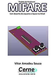 Projeto de Hardware  MIFARE Com desenho de esquema e layout no KiCad