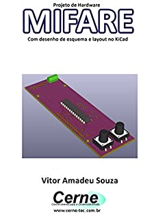 Livro Projeto de Hardware  MIFARE Com desenho de esquema e layout no KiCad