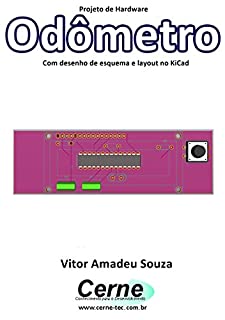 Livro Projeto de Hardware  Odômetro Com desenho de esquema e layout no KiCad
