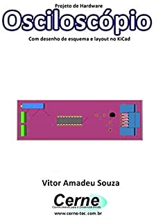 Livro Projeto de Hardware Osciloscópio Com desenho de esquema e layout no KiCad
