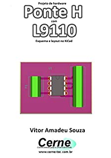 Projeto de hardware Ponte H com L9110 Esquema e layout no KiCad